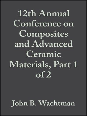 cover image of 12th Annual Conference on Composites and Advanced Ceramic Materials, Part 1 of 2